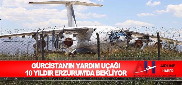 Gürcistan'ın-yardım-uçağı-10-yıldır-Erzurum'da-bekliyor