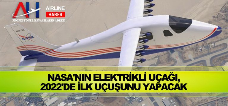 NASA'nın-elektrikli-uçağı,-2022'de-ilk-uçuşunu-yapacak