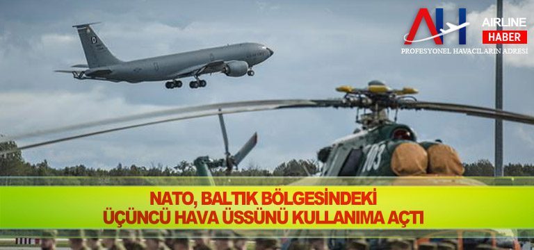 NATO,-Baltık-bölgesindeki-üçüncü-hava-üssünü-kullanıma-açtı