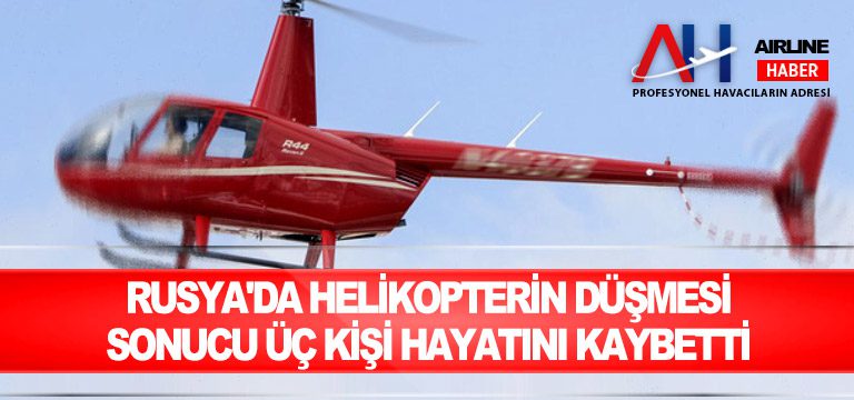 Rusya'da-helikopterin-düşmesi-sonucu-üç-kişi-hayatını-kaybetti