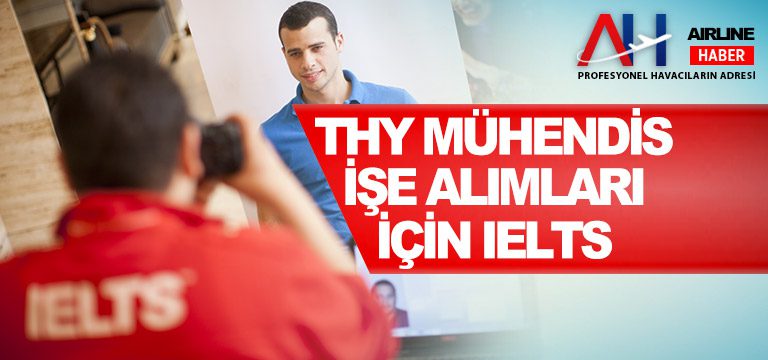 THY-mühendis-işe-alımları-için-IELTS