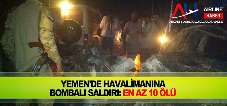 Yemen'de-havalimanına-bombalı-saldırı-En-az-10-ölü