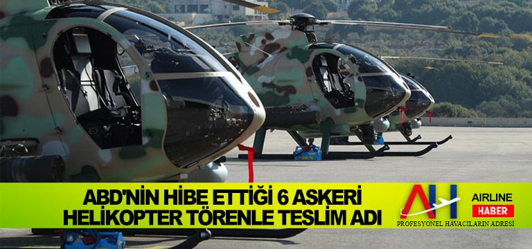 ABD'nin-hibe-ettiği-6-askeri-helikopter-törenle-teslim-adı