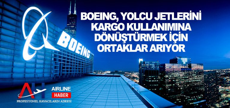 Boeing,-yolcu-jetlerini-kargo-kullanımına-dönüştürmek-için-ortaklar-arıyor