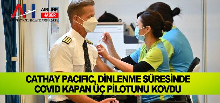 Cathay-Pacific,-dinlenme-süresinde-Covid-kapan-üç-pilotunu-kovdu