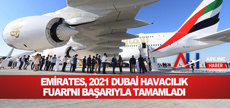 Emirates,-2021-Dubai-Havacılık-Fuarı'nı-başarıyla-tamamladı