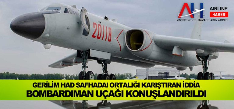 Gerilim-had-safhada!-Ortalığı-karıştıran-iddia-Bombardıman-uçağı-konuşlandırıldı