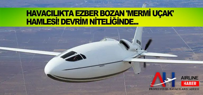 Havacılıkta-ezber-bozan-'mermi-uçak'-hamlesi!-Devrim-niteliğinde...