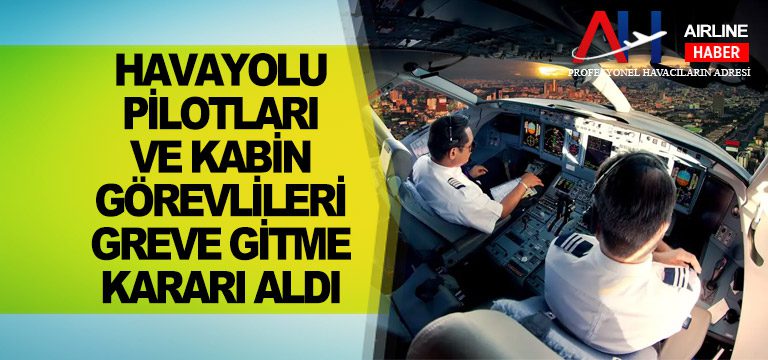 Havayolu-pilotları-ve-kabin-görevlileri-greve-gitme-kararı-aldı