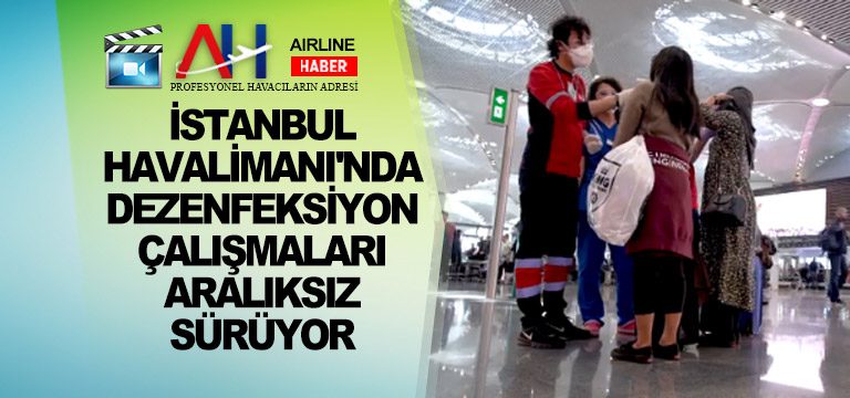 İstanbul-Havalimanı'nda-dezenfeksiyon-çalışmaları-aralıksız-sürüyor