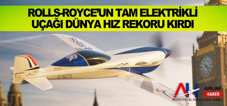 Rolls-Royce’un-tam-elektrikli-uçağı-dünya-hız-rekoru-kırdı