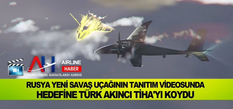 Rusya-Yeni-Savaş-Uçağının-Tanıtım-Videosunda-Hedefine-Türk-Akıncı-TİHA'yı-Koydu