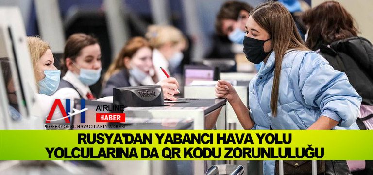 Rusya'dan-yabancı-hava-yolu-yolcularına-da-QR-kodu-zorunluluğu