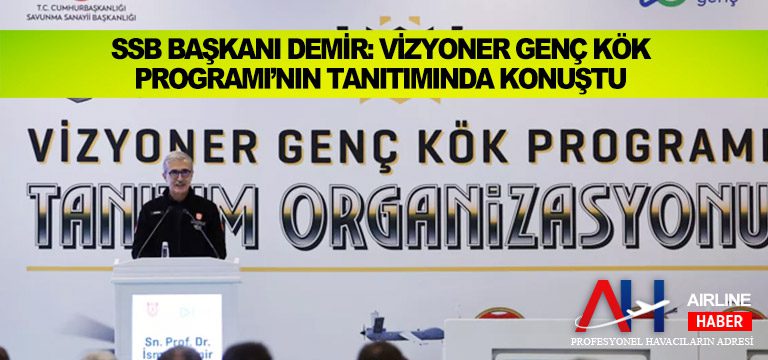 SSB-Başkanı-Demir-Vizyoner-Genç-KÖK-Programı’nın-tanıtımında-konuştu