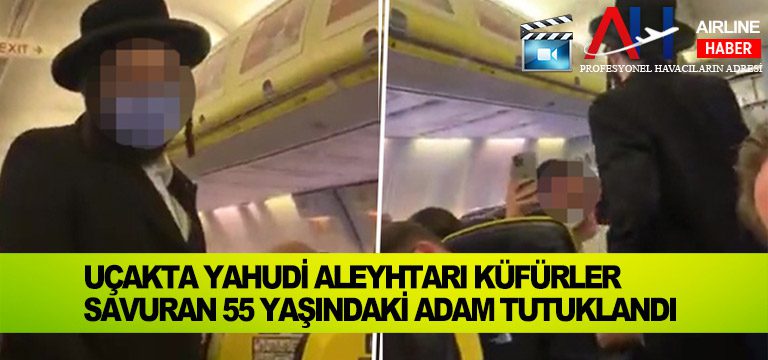 Uçakta-Yahudi-aleyhtarı-küfürler-savuran-55-yaşındaki-adam-tutuklandı