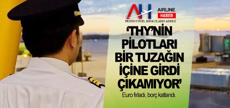  havasen-thy-pilotlari-Euro-fırladı,-borç-katlandı