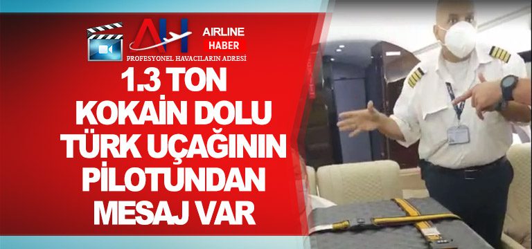 1.3-ton-kokain-dolu-Türk-uçağının-pilotundan-mesaj-var