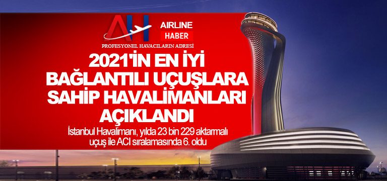 2021'in-en-iyi-bağlantılı-uçuşlara-sahip-havalimanları-açıklandı