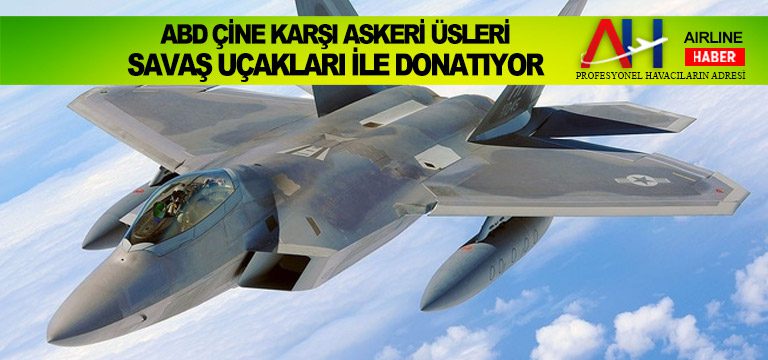 ABD-Çine-Karşı-Askeri-Üsleri-Savaş-Uçakları-İle-Donatıyor