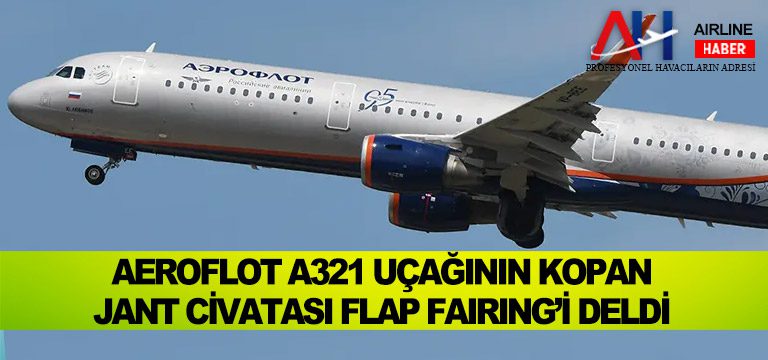 Aeroflot-A321-uçağının-kopan-jant-cıvatası-flap-fairing’i-deldi