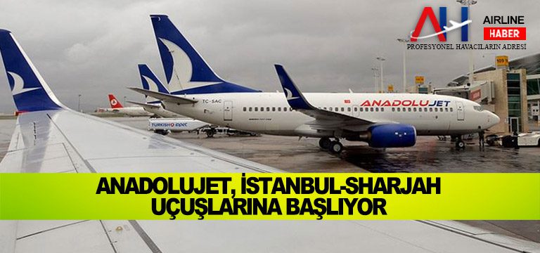 AnadoluJet,-İstanbul-Sharjah-uçuşlarına-başlıyor