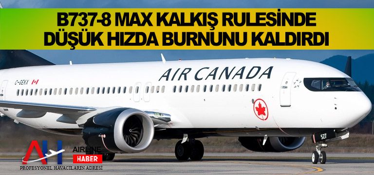 B737-8-MAX-kalkış-rulesinde-düşük-hızda-burnunu-kaldırdı