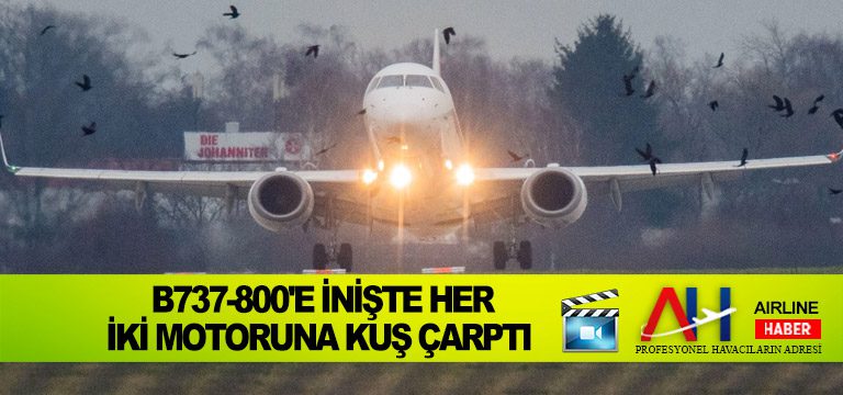 B737-800'e-inişte-her-iki-motoruna-kuş-çarptı