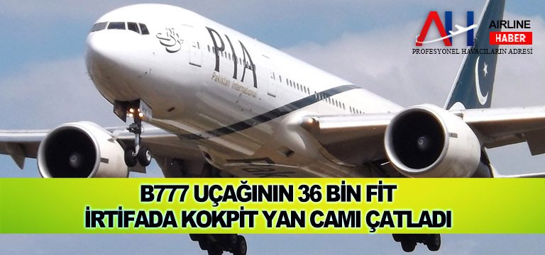 B777-uçağının-36-bin-fit-irtifada-kokpit-yan-camı-çatladı