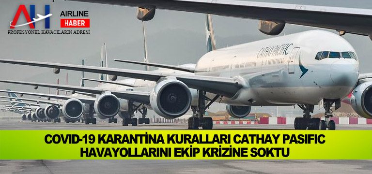 COVID-19-karantina-kuralları-Cathay-Pasific-Havayollarını-ekip-krizine-soktu