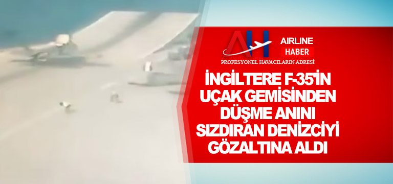 İngiltere-F-35'in-uçak-gemisinden-düşme-anını-sızdıran-denizciyi-gözaltına-aldı