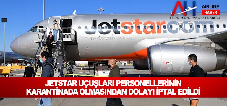 Jetstar-uçuşları-personellerinin-karantinada-olmasından-dolayı-iptal-edildi