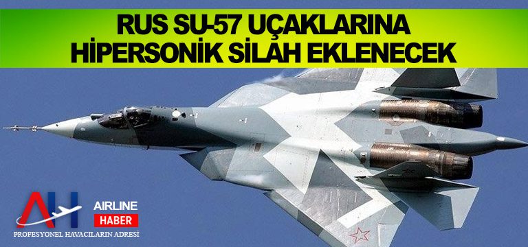 Rus-Su-57-uçaklarına-hipersonik-silah-eklenecek