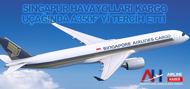 SINGAPUR-HAVAYOLLARI-KARGO-UÇAĞINDA-A350F'-Yİ-TERCİH-ETTİ