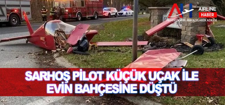 Sarhoş-Pilot-küçük-uçak-ile-evin-bahçesine-düştü