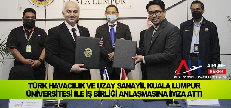 TÜRK-HAVACILIK-VE-UZAY-SANAYİİ,-KUALA-LUMPUR-ÜNİVERSİTESİ-İLE-İŞ-BİRLİĞİ-ANLAŞMASINA-İMZA-ATTI