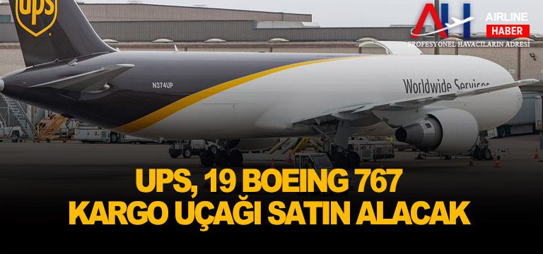 UPS,-19-Boeing-767-Kargo-Uçağı-Satın-Alacak