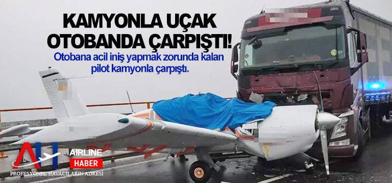 otobana-acil-iniş-yapmak-zorunda-kalan-bir-pilot-kamyonla-çarpıştı.