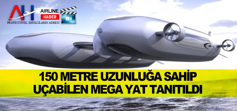 150-metre-uzunluğa-sahip-uçabilen-mega-yat-tanıtıldı