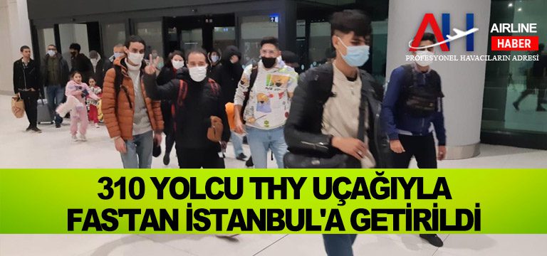 310-yolcu-THY-uçağıyla-Fas'tan-İstanbul'a-getirildi