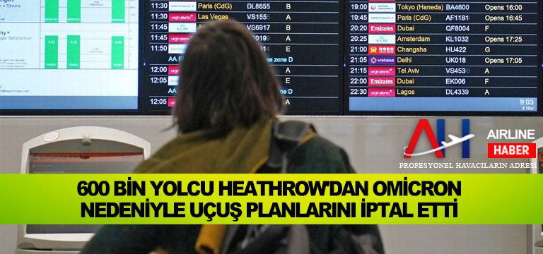 600-bin-yolcu-Heathrow'dan-Omicron-nedeniyle-uçuş-planlarını-iptal-etti