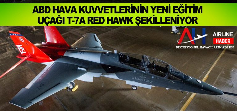 ABD-Hava-Kuvvetlerinin-yeni-eğitim-uçağı-T-7A-Red-Hawk-şekilleniyor