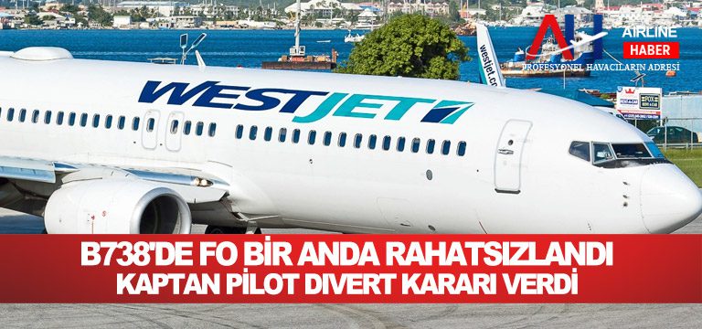 B738'de-FO-bir-anda-rahatsızlandı-Kaptan-pilot-divert-kararı-verdi