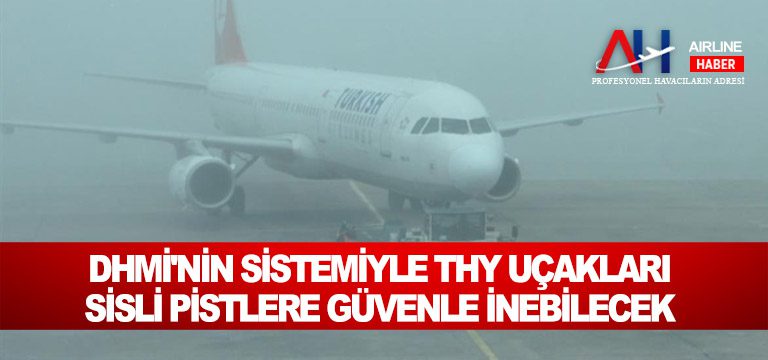 DHMİ'nin-sistemiyle-THY-uçakları-sisli-pistlere-güvenle-inebilecek