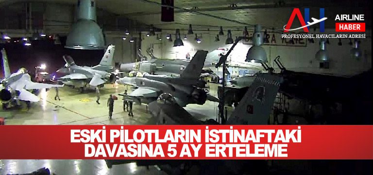 Eski-Pilotların-İstinaftaki-Davasına-5-Ay-Erteleme