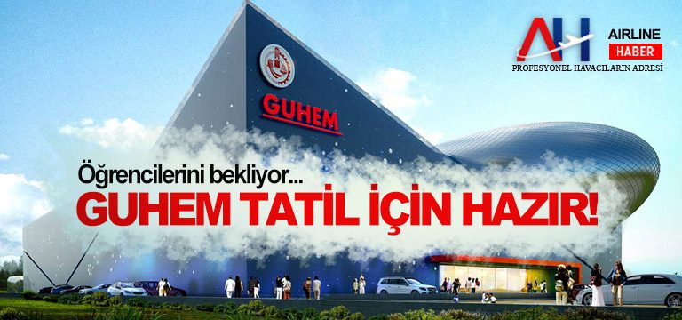 GUHEM-tatil-için-hazır!