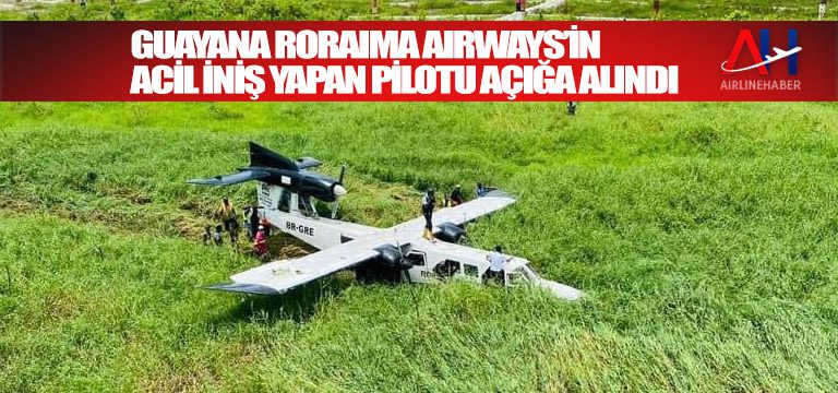 Guayana-Roraima-Airways’in-acil-iniş-yapan-pilotu-açığa-alındı