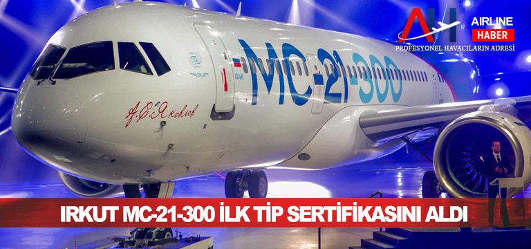 Irkut-MC-21-300-ilk-tip-sertifikasını-aldı