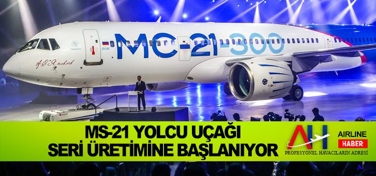 MS-21-yolcu-uçağı-seri-üretime-başlıyor