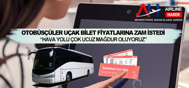 Otobüsçüler-uçak-bilet-fiyatlarına-zam-istedi-Mağdur-oluyoruz