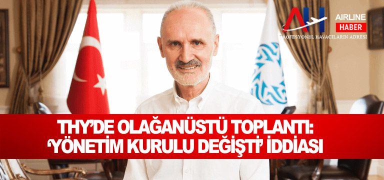 THY’de-Olağanüstü-Toplantı-‘Yönetim-Kurulu-Değişti’-İddiası